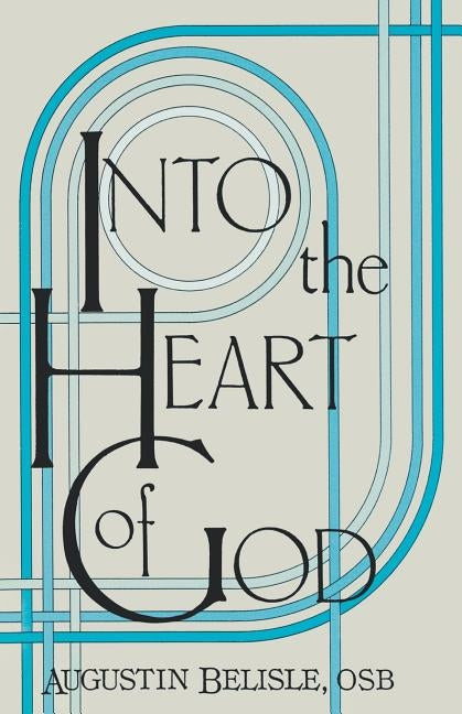 Into the Heart of God. by Belisle, Augustin