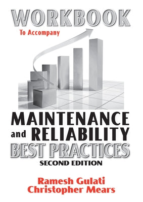 Workbook to Accompany Maintenance & Reliability Best Practices by Gulati, Ramesh