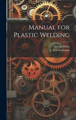 Manual for Plastic Welding by Haim, George 1906-