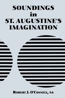 Soundings in St. Augustine's Imagination by O'Connell, Robert J.