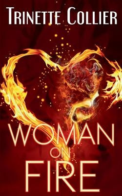 Woman on Fire by Collier, Trinette