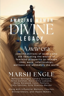 Amazing Woman Divine Legacy: A New Era of Feminine Prosperity by Engle, Marsh