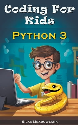 Coding For Kids: Python 3 by Meadowlark, Silas