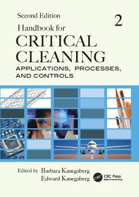 Handbook for Critical Cleaning: Applications, Processes, and Controls, Second Edition by Kanegsberg, Barbara