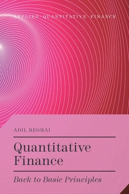 Quantitative Finance: Back to Basic Principles by Reghai, A.
