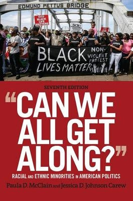 Can We All Get Along?: Racial and Ethnic Minorities in American Politics by McClain, Paula