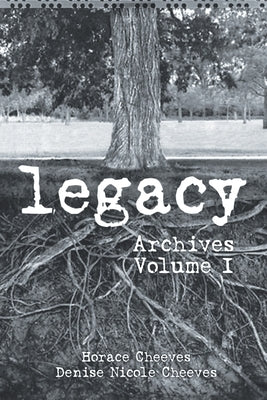 Legacy: Archives Volume I by Cheeves, Horace