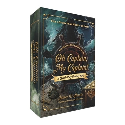 The Ultimate RPG Series Presents: Oh Captain, My Captain!: A Quick-Play Fantasy RPG by D'Amato, James