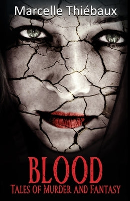 Blood: Tales of Murder and Fantasy by Thiebaux, Marcelle