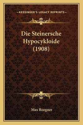 Die Steinersche Hypocykloide (1908) by Roegner, Max