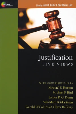 Justification: Five Views by Beilby, James K.