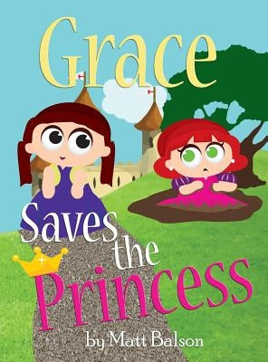 Grace Saves the Princess by Balson, Matt