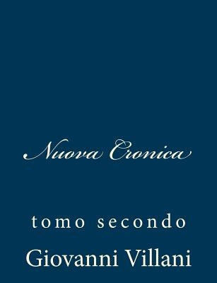 Nuova Cronica: tomo secondo by Villani, Giovanni
