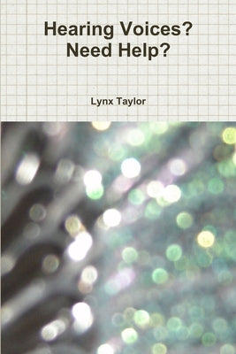 Hearing Voices? Need Help? by Taylor, Lynx