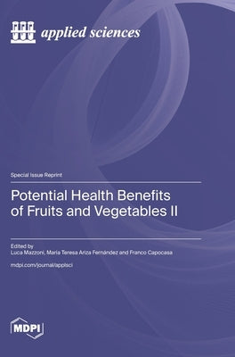 Potential Health Benefits of Fruits and Vegetables II by Mazzoni, Luca