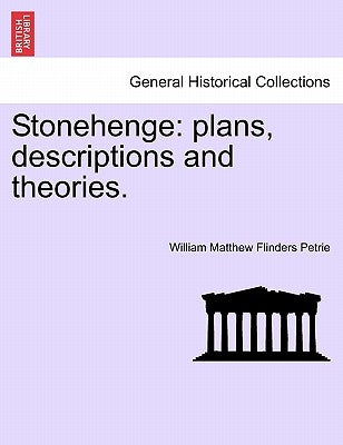 Stonehenge: Plans, Descriptions and Theories. by Petrie, William Matthew Flinders