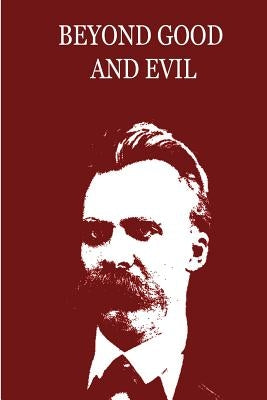Beyond Good And Evil by Nietzsche, Friedrich Wilhelm