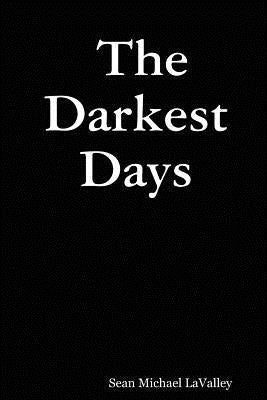 The Darkest Days by Lavalley, Sean Michael