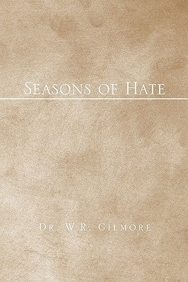 Seasons of Hate by Gilmore, W. R.