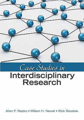 Case Studies in Interdisciplinary Research by Repko, Allen F.