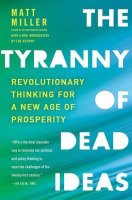 The Tyranny of Dead Ideas by Miller, Matt
