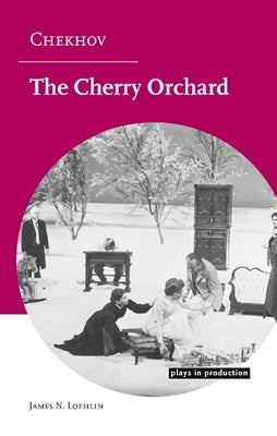 Chekhov: The Cherry Orchard by Loehlin, James N.