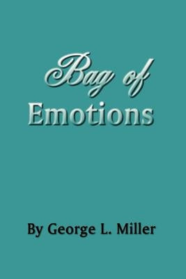 Bag of Emotions by Miller, George L.