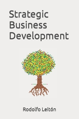 Strategic Business Development: A Practical Guide by Leit&#195;&#179;n, Rodolfo