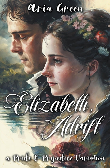 Elizabeth, Adrift: A Pride and Prejudice Variation by Green, Aria