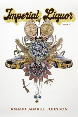 Imperial Liquor: Poems by Johnson, Amaud Jamaul