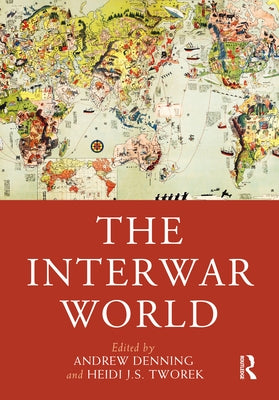 The Interwar World by Denning, Andrew