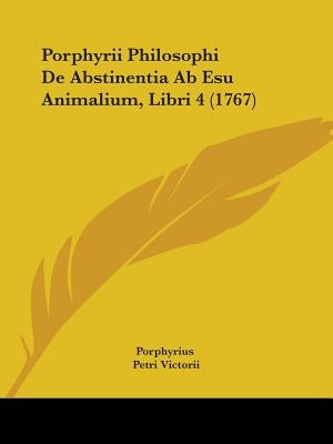 Porphyrii Philosophi De Abstinentia Ab Esu Animalium, Libri 4 (1767) by Porphyrius