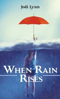 When Rain Rises by Lynn, Jodi