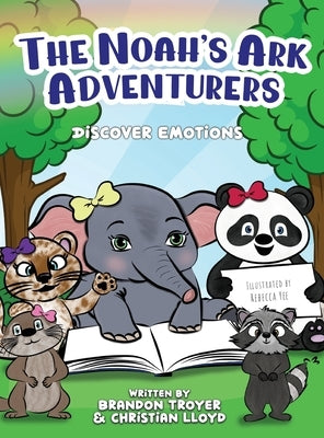 The Noah's Ark Adventurers: Discover Emotions by Troyer, Brandon