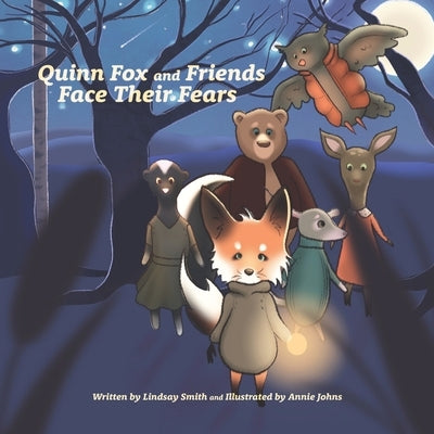 Quinn Fox and Friends Face Their Fears by Johns, Annie