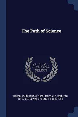 The Path of Science by Baker, John Randal