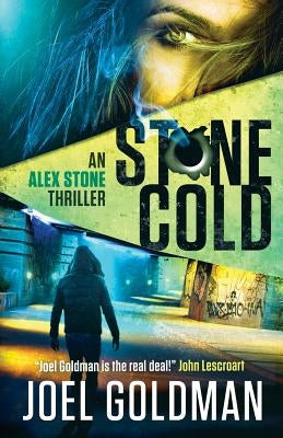 Stone Cold: An Alex Stone Thriller by Goldman, Joel