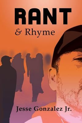 Rant and Rhyme by Gonzalez, Jesse