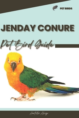 Jenday Conure: Pet bird guide by Ahryr, Anatolii