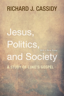 Jesus, Politics, and Society by Cassidy, Richard J.