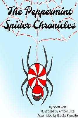 The Peppermint Spider Chronicles by Bort, Scott