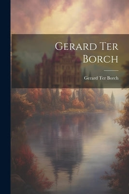 Gerard Ter Borch by Borch, Gerard Ter