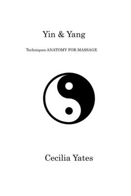 Yin & Yang: Techniques ANATOMY FOR MASSAGE by Yates, Cecilia