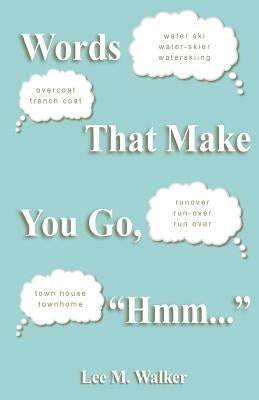 Words That Make You Go, "Hmm..." by Walker, Lee M.