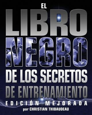 El Libro Negro de los Secretos de Entrenamiento: Edicion Mejorada by Shugart, Chris