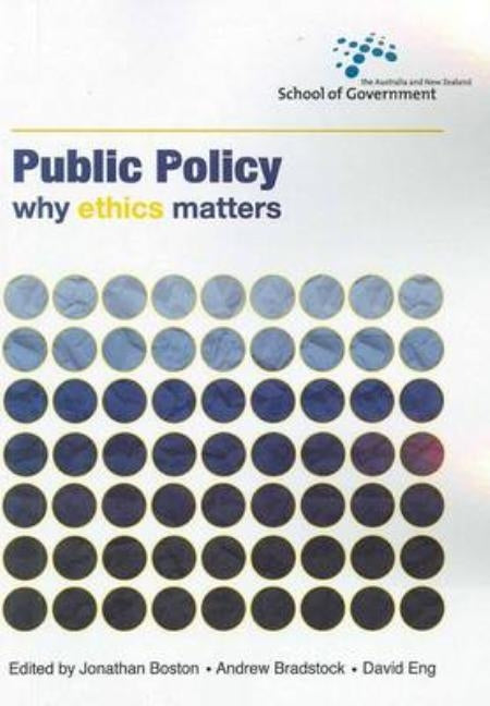 Public Policy: Why ethics matters by Boston, Jonathan