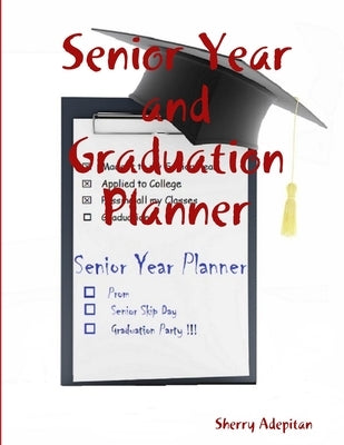 Senior Year and Graduation Planner by Adepitan, Sherry