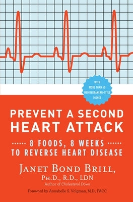 Prevent a Second Heart Attack: 8 Foods, 8 Weeks to Reverse Heart Disease by Brill, Janet Bond