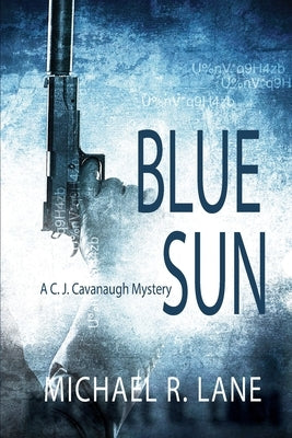 Blue Sun (A C. J. Cavanaugh Mystery) by Lane, Michael R.
