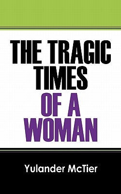 The Tragic Times of a Woman by McTier, Yulander